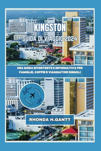 KINGSTON GUIDA DI VIAGGIO 2024: Una guida divertente e informativa per famiglie, coppie e viaggiatori singoli