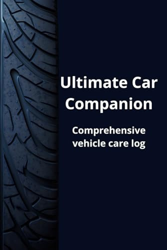 Ultimate Car Companion: Track Maintenance, Record Fuel & Mileage, Vehicle Checklist, Repair & Upgrade History, Diagnostic Codes, Document Storage, ... Owner Gift, Notebook, Glovebox size, 6 x 9