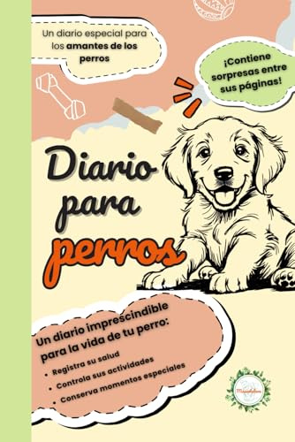 Diario para Perros – Registra Salud, Cuidados, Aventuras y Recuerdos con tu Mascota: Incluye ficha veterinaria, control de vacunas, juegos, recetas, ... y colaboraciones de influencers perrunos.