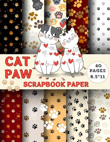 CAT PAW SCRAPBOOK PAPER: 20 Double Sided Sheets for Scrapbooking, Junk Journals, Decoupage, Collage, and Card Making.