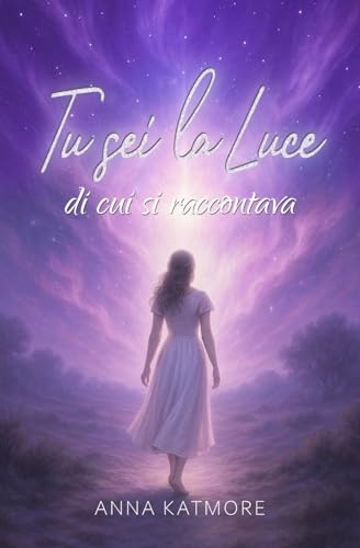 Tu sei la Luce di cui si raccontava