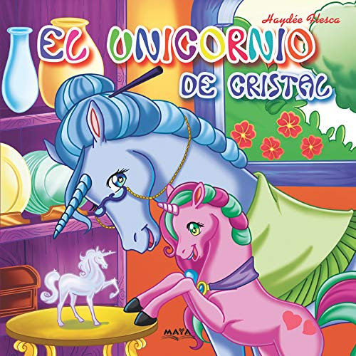 EL UNICORNIO DE CRISTAL: cuento infantil (UNICORNIOS)