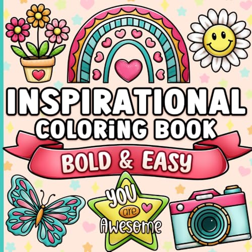 Bold and Easy Inspirational Coloring Book: Simple Large Print Motivational Quotes for Adults, Women, Teens, Kids and Seniors for Relaxation and Stress Relief