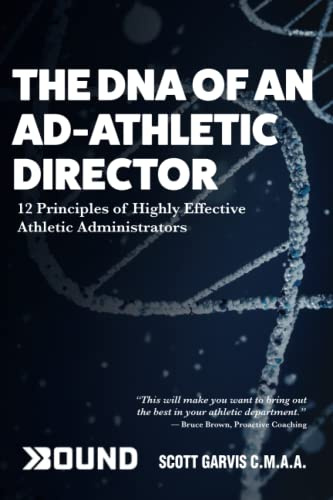 The DNA of an AD - Athletic Director: 12 Principles of Highly Effective Athletic Administrators