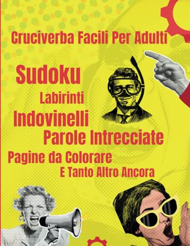 Cruciverba Facili per Adulti: Un mix bilanciato di attività per non annoiarsi mai. Facilità d'uso: Layout chiaro e leggibile, perfetto per tutti i livelli di abilità.