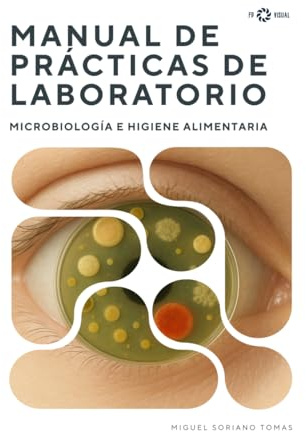 Manual de prácticas de laboratorio. Microbiología e higiene alimentaria.