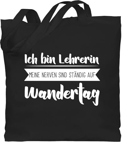 Baumwolltasche - Taschen - Ich bin Lehrerin - Meine Nerven sind ständig auf Wandertag weiß - Unisize - Schwarz - jutebeutel lehrer lehrerinnen tasche klassenlehrerin für stoffbeutel geschenk