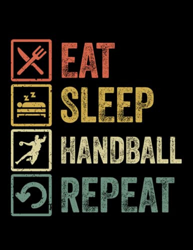 Handball Funny eat sleep handball repeat retro vintage gift Notebook: 8.5x11inches