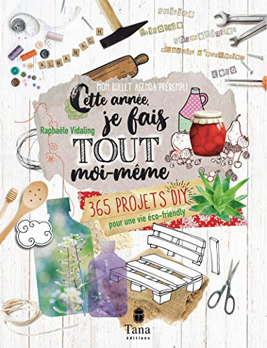 Agenda perpétuel journalier, bullet journal et almanach tout faire soi-même - 480 pages, 19 x 25 cm - 365 projets pour une année eco-friendly - Cuisine, bien-être, déco, cosmétiques, couture, mobilier