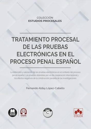 Tratamiento procesal de las pruebas electrónicas en el proceso penal español: COLECCIÓN «ESTUDIOS PROCESALES» (monografico)