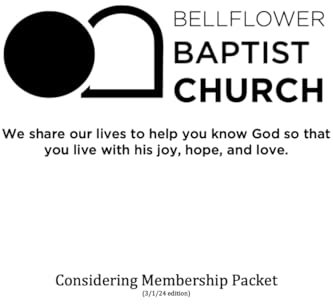 Bellflower Baptist Church Membership Considered Booklet: Feb. 23, 2024