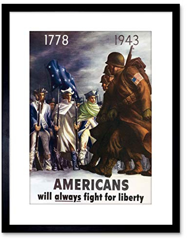 WAR AMERICANS WILL ALWAYS FIGHT FOR LIBERTY 1778-1943 FRAMED PRINT F97X7736