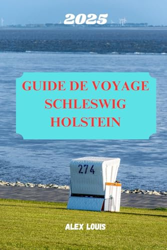 GUIDE DE VOYAGE SCHLESWIG HOLSTEIN 2025: Découvrez le charme et la tranquillité du paradis côtier du nord de l'Allemagne