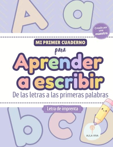 Mi primer cuaderno para aprender a escribir: Letras y palabras con un método claro y progresivo (Aula Viva Escritura Inicial)