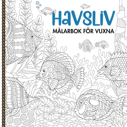 Havsliv - Målarbok för Vuxna: 33 Avkopplande Fiskar och Andra Undervattensmotiv Målarbilder