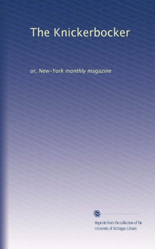 The Knickerbocker: or, New-York monthly magazine