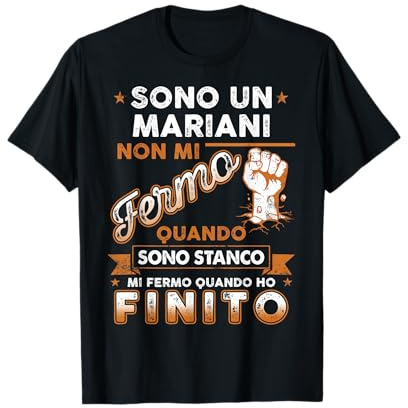 Sono Un Mariani Non Mi Fermo Quando Sono Stanco Maglietta
