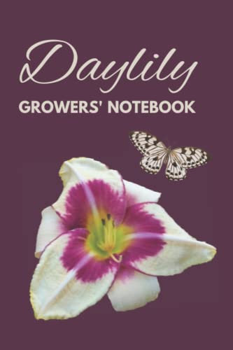 Daylily Growers' Notebook: For Real Gardeners