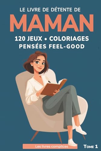 Le livre de détente de Maman: 120 jeux + coloriages, mantras et citations feel-good – cahier d'activités pour femme – cadeau fête des mères, anniversaire