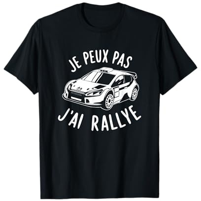 Cadeau Fan de Rallye Voiture Humour Je Peux Pas J'Ai Rallye T-Shirt