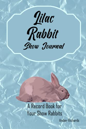 Lilac Rabbit Show Journal: A Record Book for Your Show Rabbits