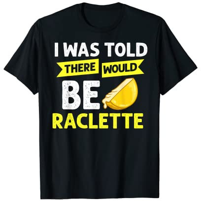 Raclette Cheese Grill Machine Dinner Fondue Recipes T-Shirt