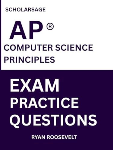Scholarsage AP ® COMPUTER SCIENCE PRINCIPLES EXAM PRACTICE QUESTIONS: over 2500 practice questions , 16 comprehensive mock exams/practice tests to fully prepare you for the exams.