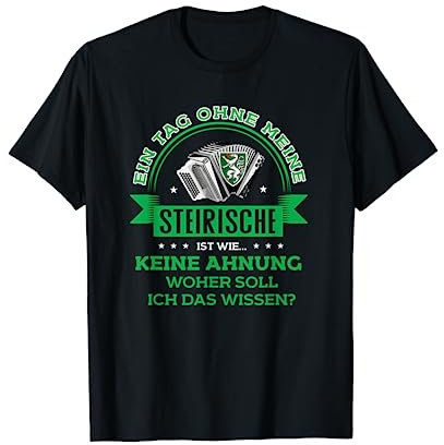 Ein Tag ohne meine steirische Ziehharmonika Akkordeon T-Shirt