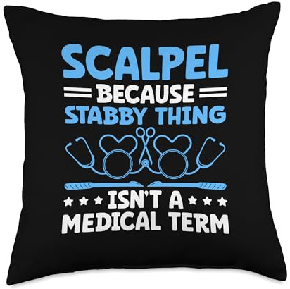 Scalpel Because Stabby Thing Isn't A Medical Term Surgeon Throw Pillow