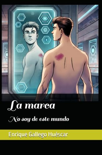 La marca. No soy de este mundo: Una novela de ciencia ficción sobre el destino de la humanidad, en la Estación Lunar Internacional. Colonización, ... enigma alienígena en un thriller intrigante.