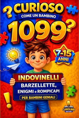 Curioso come un Bambino 1099 Indovinelli, Barzellette, Enigmi e Rompicapi: 5 libri in 1 per Bambini e Ragazzi Geniali da 7 a 15 Anni — Giochi Intelligenti per Stimolare la Mente Divertendosi.
