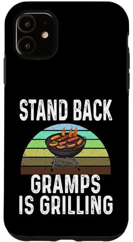 iPhone 11 Funny Stand Back Gramps Is Grilling Charcoal Grill Dad Humor Case
