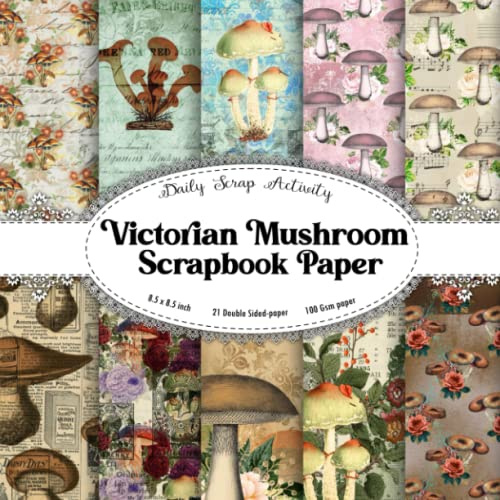 Vintage Mushroom Scrapbook Paper: Mushroom Ephemera Paper For Junk Journal Kit, Double Sided Craft Paper For Gift Wrapping, Decoupage, Junk Journaling ... setas, toadstool) Paper Size 8.5 x 8.5