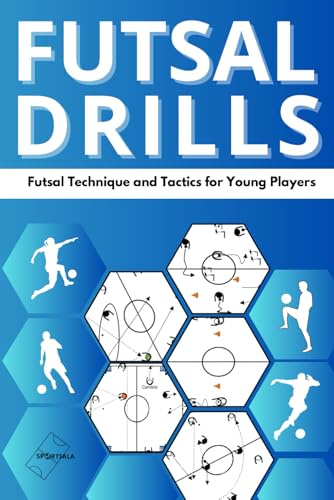 FUTSAL: Exercises on Futsal Technique and Tactics for Young Players