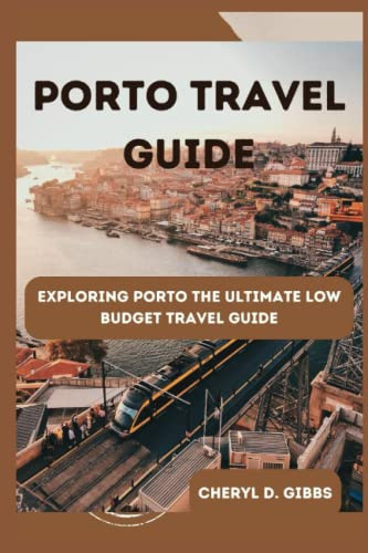 PORTAL TRAVEL GUIDE: Exploring Porto The Ultimate Low budget Travel Guide