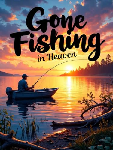 Gone Fishing in Heaven Funeral Hardcover Guest Book: Peaceful Lake & Fishing Memorial Sign-In Book: Celebration of Life Guest Registry with Memory, ... Pages for Fishermen & Outdoor Lovers