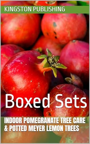 Indoor Pomegranate Tree Care & Potted Meyer Lemon Trees: Boxed Sets (Growing Potted Fruit Trees)