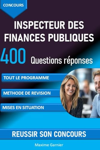 Concours Inspecteur des finances publiques: 400 questions réponses pour réviser tout le programme et réussir son oral