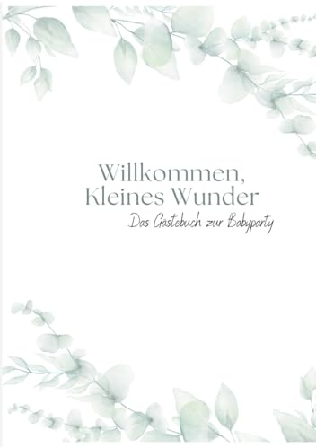 Willkommen, kleines Wunder: Gästebuch zur Babyparty