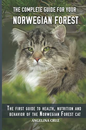 The complete guide for your Norwegian Forest cat: The first guide to health, nutrition and behavior of the Norwegian Forest cat