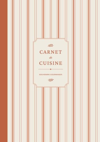 Carnet de cuisine: Livre de recettes à compléter pour conserver et transmettre vos recettes de famille