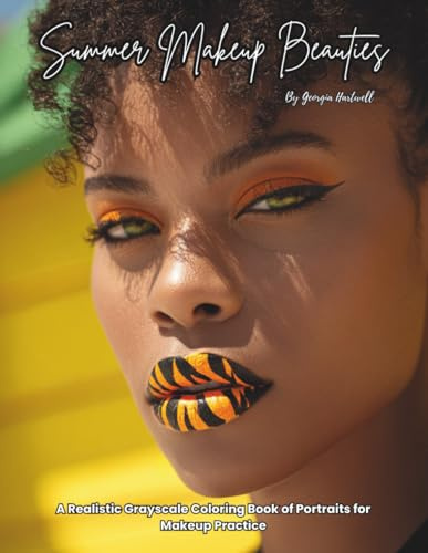 Summer Makeup Beauties: A Realistic Grayscale Coloring Book of Portraits for Makeup Practice: Color Therapy Pages for Stress Relief & Mindfulness