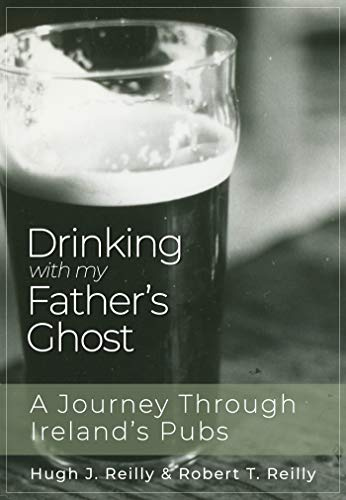 Drinking with My Father's Ghost: A Journey Through Ireland's Pubs
