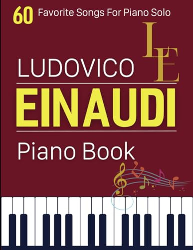 Ludovico Einaudi Piano Book: 60 Favorite Songs For Piano Solo