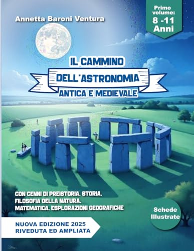 IL CAMMINO DELL'ASTRONOMIA ANTICA E MEDIOEVALE: Nuova edizione 2025 riveduta ed ampliata