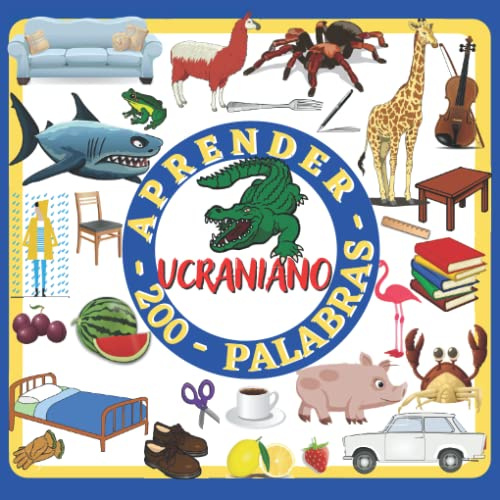 APRENDER UCRANIANO 200 PALABRAS: Aprender ucraniano para niños, libro infantil, libro ilustrado a todo color, bilingüe, libro de actividades ucraniano -español