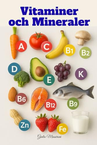 Vitaminer och Mineraler: Allt du Behöver Veta om Kosttillskott för ett Bättre liv Varje Dag