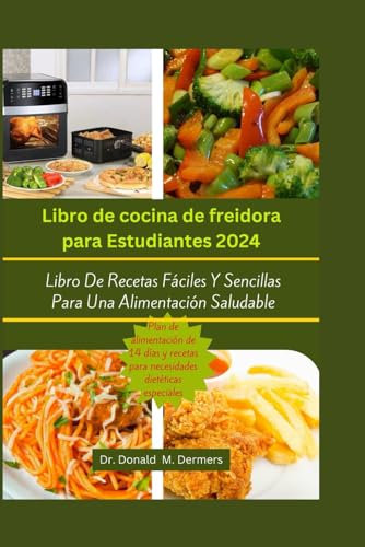 Libro de cocina de freidora para estudiantes 2024: Libro De Recetas Fáciles Y Sencillas Para Una Alimentación Saludable (Airfryer cookbook)