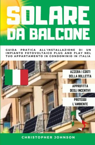 SOLARE DA BALCONE: Guida pratica all’installazione di un impianto fotovoltaico plug and play nel tuo appartamento in condominio in Italia
