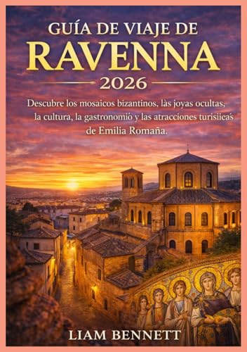 GUÍA DE VIAJE DE RAVENNA 2026: Descubre los mosaicos bizantinos, las joyas ocultas, la cultura, la gastronomía y las atracciones turísticas de Emilia Romaña.